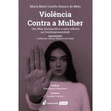 VIOLÊNCIA CONTRA A MULHER: UM OLHAR SOCIOJURÍDICO E SEUS REFLEXOS NA CONTEMPORANEIDADE