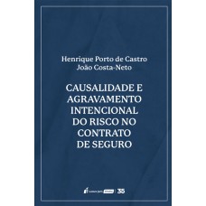 CAUSALIDADE E AGRAVAMENTO INTENCIONAL DO RISCO NO CONTRATO DE SEGURO - 2024