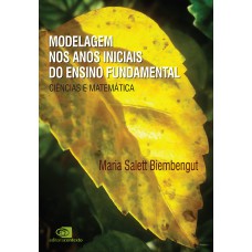 MODELAGEM NOS ANOS INICIAIS DO ENSINO FUNDAMENTAL - CIÊNCIAS E MATEMÁTICA