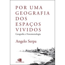 POR UMA GEOGRAFIA DOS ESPAÇOS VIVIDOS - GEOGRAFIA E FENOMENOLOGIA