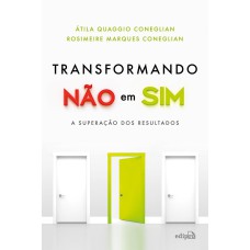 TRANSFORMANDO NÃO EM SIM - A SUPERAÇÃO DOS RESULTADOS