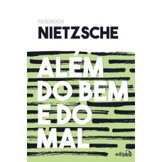 ALÉM DO BEM E DO MAL - NIETZSCHE: PRELÚDIO A UMA FILOSOFIA DO FUTURO