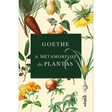 GOETHE - A METAMORFOSE DAS PLANTAS