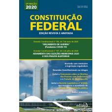 CONSTITUIÇÃO FEDERAL - 2020 - EDIÇÃO REVISTA E ANOTADA