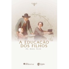 A EDUCAÇÃO DOS FILHOS - A FAMÍLIA SEGUNDO CRISTO