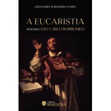 A EUCARISTIA SEGUNDO SÃO CARLO BORROMEO