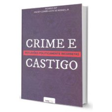 CRIME E CASTIGO: REFLEXÕES POLITICAMENTE INCORRETAS