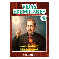 VIDAS EXEMPLARES - SANTO ANTÔNIO MARIA CLARET