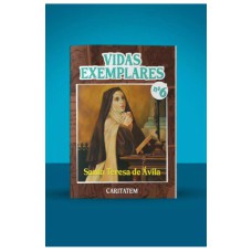 VIDAS EXEMPLARES - SANTA TERESA DE ÁVILA