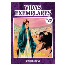 VIDAS EXEMPLARES - SANTA PERPÉTUA