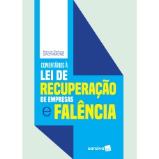 COMENTÁRIOS À LEI DE RECUPERAÇÃO DE EMPRESAS E FALÊNCIA - 1ª EDIÇÃO DE 2018