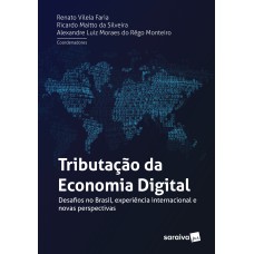 TRIBUTAÇÃO NA ECONOMIA DIGITAL - 1ª EDIÇÃO DE 2018: DESAFIOS NO BRASIL, EXPERIÊNCIA INTERNACIONAL E NOVAS PERSPECTIVAS