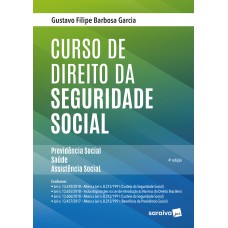 CURSO DE DIREITO DA SEGURIDADE SOCIAL - 4ª EDIÇÃO DE 2018: PREVIDÊNCIA SOCIAL, SAÚDE, ASSISTÊNCIA SOCIAL