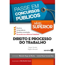 PASSE EM CONCURSOS PÚBLICOS : NÍVEL SUPERIOR : DIREITO E PROCESSO DO TRABALHO - 1ª EDIÇÃO DE 2018