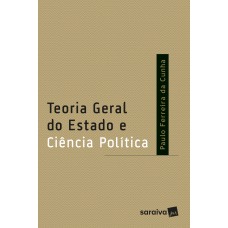 TEORIA GERAL DO ESTADO E CIÊNCIA POLÍTICA - 1ª EDIÇÃO DE 2018