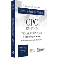 CPC EM FOCO - TEMAS ESSENCIAIS E SUA RECEPTIVIDADE - DOIS ANOS DE VIGÊNCIA DO CPC DE 2016