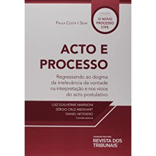 ACTO E PROGRESSO - REGRESSANDO AO DOGMA DA IRRELEVÂNCIA DA VONTADE NA INTERPRETAÇÃO E NOS VÍCIOS DO ACTO POSTULATIVO