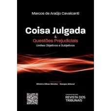 COISA JULGADA & QUESTOES PREJUDICIAIS - LIMITES OBJETIVOS E SUBJETIVOS