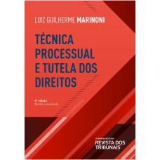 TÉCNICA PROCESSUAL E TUTELA DOS DIREITOS 6ª EDIÇÃO