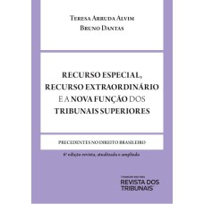 RECURSO ESPECIAL, RECURSO EXTRAORDINÁRIO E A NOVA FUNÇÃO DOS TRIBUNAIS SUPERIORES 6ªEDIÇÃO