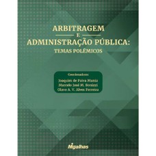 ARBITRAGEM E ADMINISTRAÇÃO PÚBLICA: TEMAS POLÊMICOS