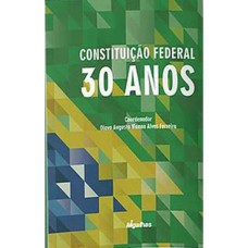 CONSTITUIÇÃO FEDERAL - 30 ANOS