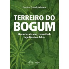 TERREIRO DO BOGUM MEMORIAS DE UMA COMUNIDADE JEJE-MAHI NA BAHIA