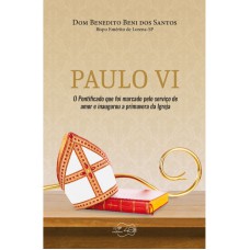 PAULO VI - O PONTIFICADO QUE FOI MARCADO PELO SERVIÇO DE AMOR E INAUGUROU A PRIMAVERA DA IGREJA