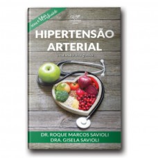 HIPERTENSÃO ARTERIAL - UMA VISÃO INTEGRATIVA (SÉRIE MAIS SAÚDE)