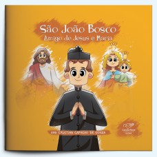 SÃO JOÃO BOSCO - AMIGO DE JESUS E MARIA