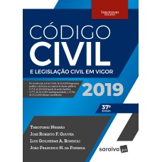 CÓDIGO CIVIL E LEGISLAÇÃO CIVIL EM VIGOR - 37ª EDIÇÃO DE 2019