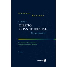 CURSO DE DIREITO CONSTITUCIONAL CONTEMPORÂNEO - 8ª EDIÇÃO DE 2019: OS CONCEITOS FUNDAMENTAIS E A CONSTRUÇÃO DO NOVO MODELO