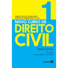 NOVO CURSO DE DIREITO CIVIL : PARTE GERAL - 21ª EDIÇÃO DE 2019