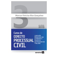 NOVO CURSO DE DIREITO PROCESSUAL CIVIL - 12ª EDIÇÃO DE 2019: EXECUÇÃO, PROCESSOS NOS TRIBUNAIS E MEIOS DE IMPUGNAÇÃO DAS DECISÕES