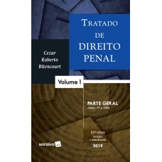 TRATADO DE DIREITO PENAL : PARTE GERAL - 25ª EDIÇÃO DE 2019