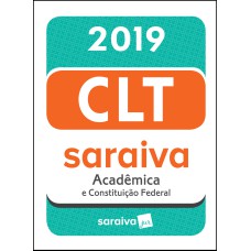 CLT ACADÊMICA E CONSTITUIÇÃO FEDERAL - 19ª EDIÇÃO DE 2019