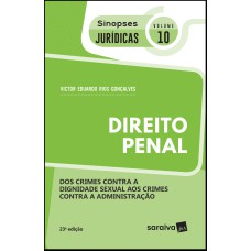 SINOPSES JURÍDICAS: DIREITO PENAL: DOS CRIMES CONTRA A DIGNIDADE SEXUAL AOS CRIMES CONTRA A ADMINISTRAÇÃO - 23ª EDIÇÃO DE 2019