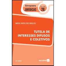 SINOPSES JURÍDICAS: TUTELA DE INTERESSES DIFUSOS E COLETIVOS - 13ª EDIÇÃO DE 2019