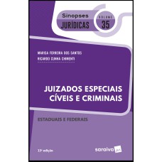 SINOPSES JURÍDICOS: JUIZADOS ESPECIAIS CÍVEIS E CRIMINAIS FEDERAIS E ESTADUAIS - 13ª EDIÇÃO DE 2019 - VOL. 35