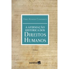 A AFIRMAÇÃO HISTÓRICA DOS DIREITOS HUMANOS - 12ª EDIÇÃO DE 2019