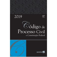 CÓDIGO DE PROCESSO CIVIL E CONSTITUIÇÃO FEDERAL - 48ª EDIÇÃO DE 2019