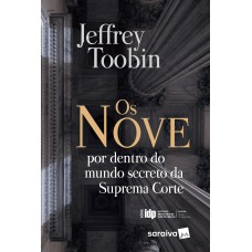 OS NOVE - 1ª EDIÇÃO DE 2018 - POR DENTRO DO MUNDO SECRETO DA SUPREMA CORTE