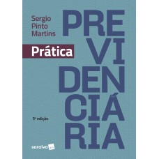 PRÁTICA PREVIDENCIÁRIA - 5ª EDIÇÃO DE 2018