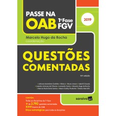 PASSE NA OAB : 1ª FASE FGV : QUESTÕES COMENTADAS - 10ª EDIÇÃO DE 2019