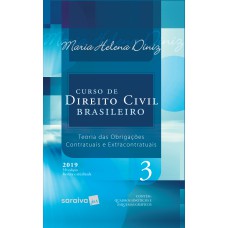 CURSO DE DIREITO CIVIL BRASILEIRO : TEORIA DAS OBRIGAÇÕES : CONTRATUAIS E EXTRACONTRATUAIS - 35ª EDIÇÃO DE 2019