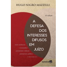 A DEFESA DOS INTERESSES DIFUSOS EM JUÍZO - 31ª EDIÇÃO DE 2018