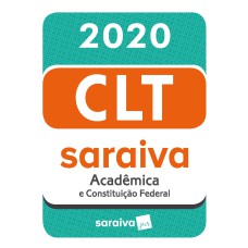 CLT ACADÊMICA E CONSTITUIÇÃO FEDERAL - 20ª EDIÇÃO - 2020