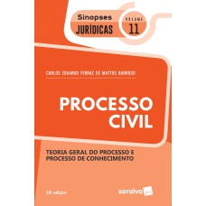 SINOPSES - PROCESSO CIVIL - TEORIA GERAL DO PROCESSO - VOLUME 11 - 18ª EDIÇÃO 2020