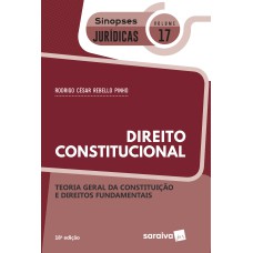 SINOPSES - DIREITO CONSTITUCIONAL - TEORIA GERAL DA CONSTITUIÇÃO - VOLUME 17 - 18ª EDIÇÃO 2020