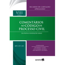 COMENTÁRIOS AO CPC - DAS PROVAS: DISPOSIÇÕES GERAIS ATÉ EXIBIÇÃO DE DOCUMENTO OU COISA - VIII, TOMO I, ARTIGOS 369 A 404